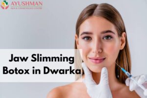 Jaw Slimming Botox in Dwarka