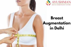 Breast Augmentation in Delhi